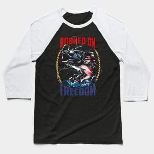 Fishing Hooked On Freedom USA 4th of July Baseball T-Shirt